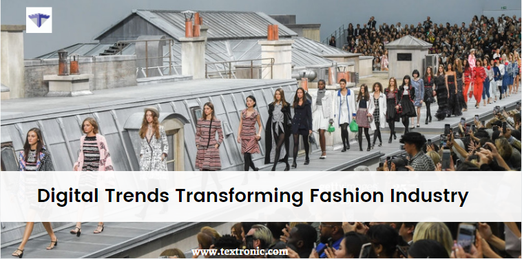 Digital Trends Transforming Fashion Industry Textronics